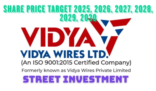 Vidya Wires Ltd Share Price Target 2025, 2026, 2027, 2028, 2029, 2030