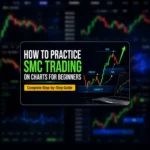 How to Practice SMC Trading on Charts for Beginners